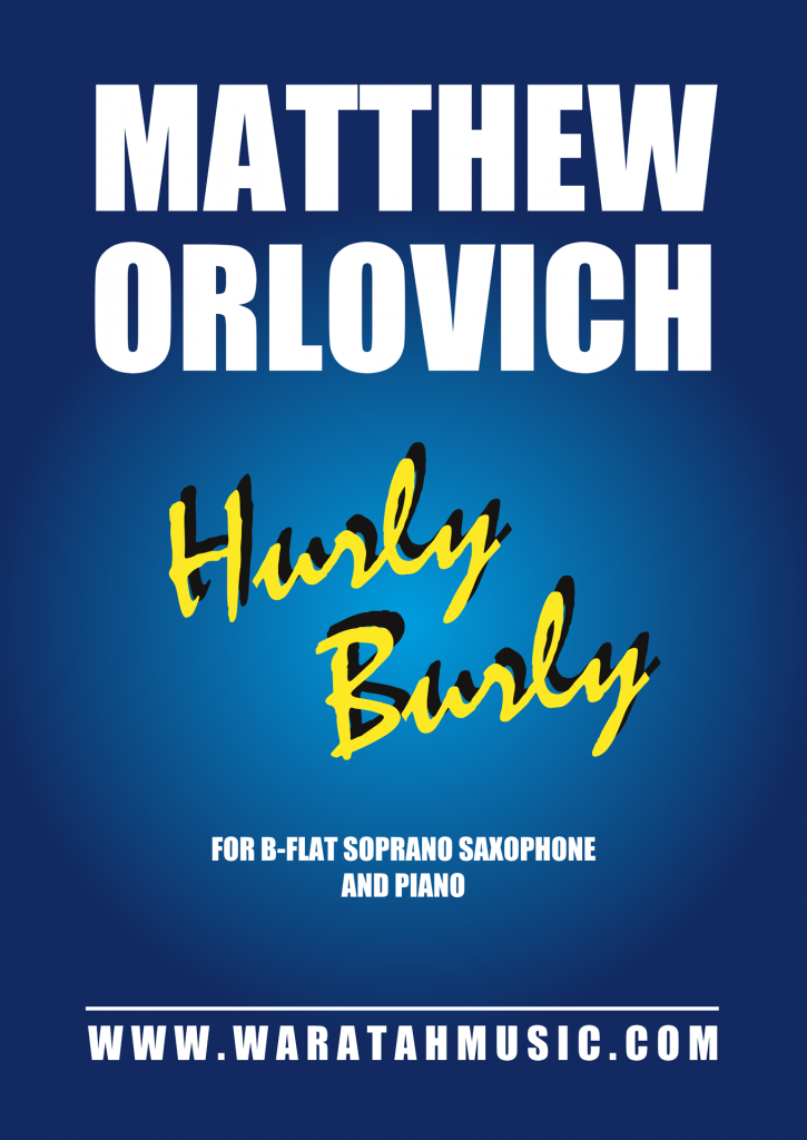Hurly Burly (for soprano saxophone and piano) – By Matthew Orlovich