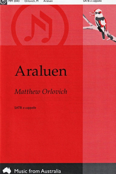 Araluen for mixed voices (SATB), a cappella – By Matthew Orlovich.