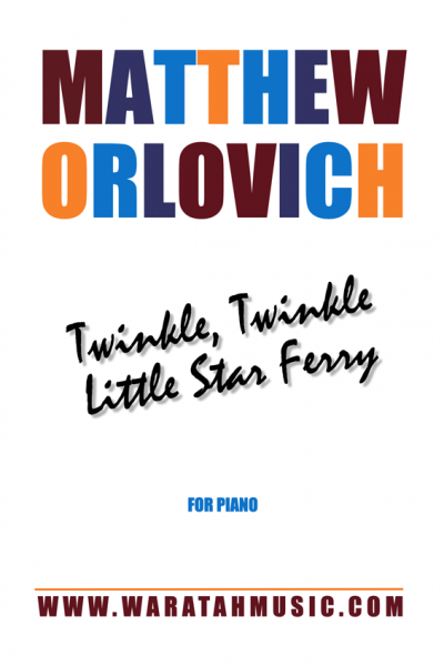 Twinkle, Twinkle Little Star Ferry (for piano) by Matthew Orlovich | Waratah Music
