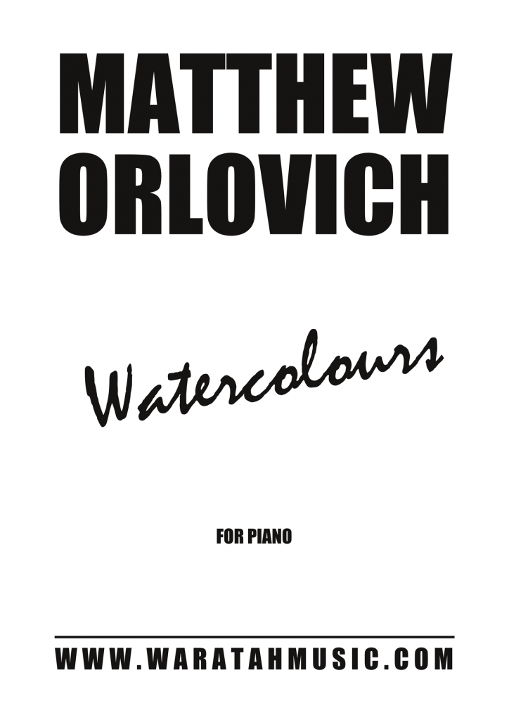 Watercolours (for solo piano) – By Matthew Orlovich | Waratah Music